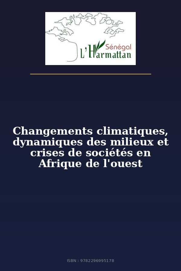Couverture de « Changements climatiques, dynamiques des milieux et crises de sociétés en Afrique de l'ouest »