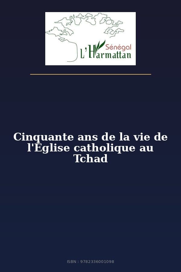 Couverture de « Cinquante ans de la vie de l'Église catholique au Tchad »