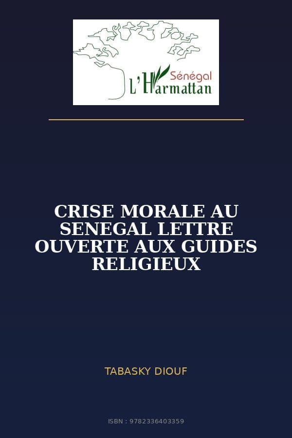 Couverture de « CRISE MORALE AU SENEGAL LETTRE OUVERTE AUX GUIDES RELIGIEUX »