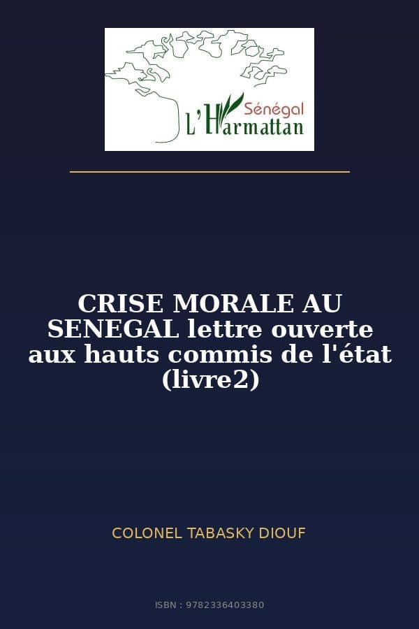 Couverture de « CRISE MORALE AU SENEGAL lettre ouverte aux hauts commis de l'état (livre2) »