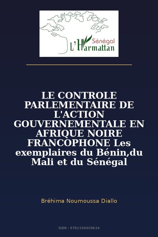 Couverture de « LE CONTROLE PARLEMENTAIRE DE L'ACTION GOUVERNEMENTALE EN AFRIQUE NOIRE FRANCOPHONE Les exemplaires du Bénin,du Mali et du Sénégal »