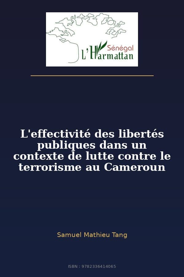 Couverture de « L'effectivité des libertés publiques dans un contexte de lutte contre le terrorisme au Cameroun »