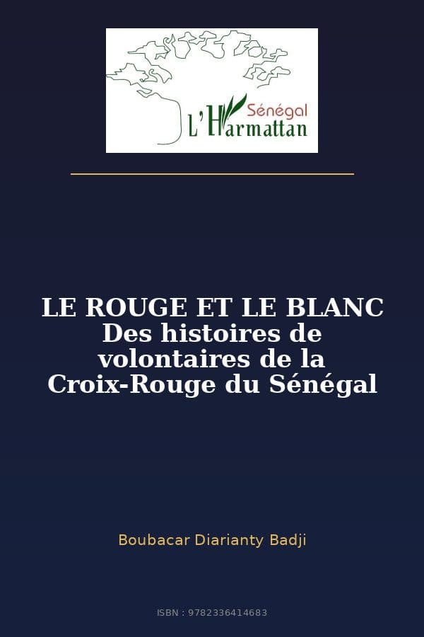 Couverture de « LE ROUGE ET LE BLANC Des histoires de volontaires de la Croix-Rouge du Sénégal »