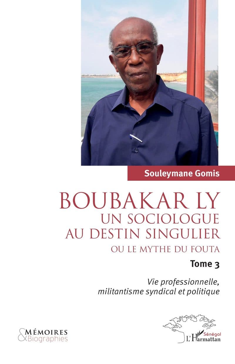 Couverture de « BOUBAKAR LY un sociologue au destin singulier ou le mythe du fouta Tome 3 »