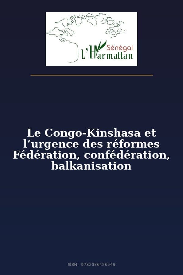 Couverture de « Le Congo-Kinshasa et l’urgence des réformes Fédération, confédération, balkanisation »