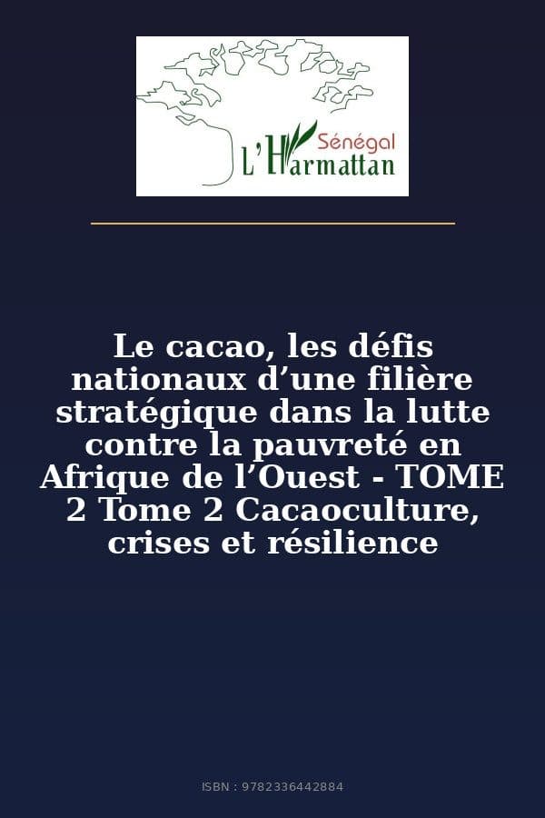 Couverture de « Le cacao, les défis nationaux d’une filière stratégique dans la lutte contre la pauvreté en Afrique de l’Ouest - TOME 2 Tome 2 Cacaoculture, crises et résilience »