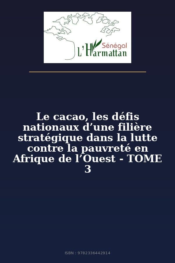 Couverture de « Le cacao, les défis nationaux d’une filière stratégique dans la lutte contre la pauvreté en Afrique de l’Ouest - TOME 3 »