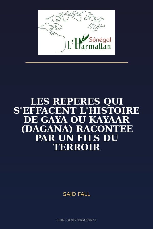 Couverture de « LES REPERES QUI S'EFFACENT L'HISTOIRE DE GAYA OU KAYAAR (DAGANA) RACONTEE PAR UN FILS DU TERROIR »