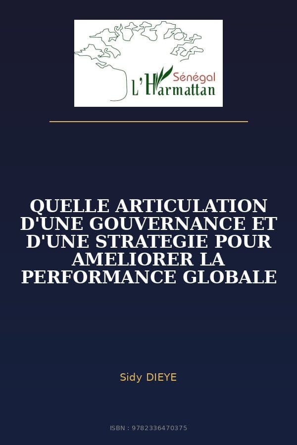 Couverture de « QUELLE ARTICULATION D'UNE GOUVERNANCE ET D'UNE STRATEGIE POUR AMELIORER LA PERFORMANCE GLOBALE »