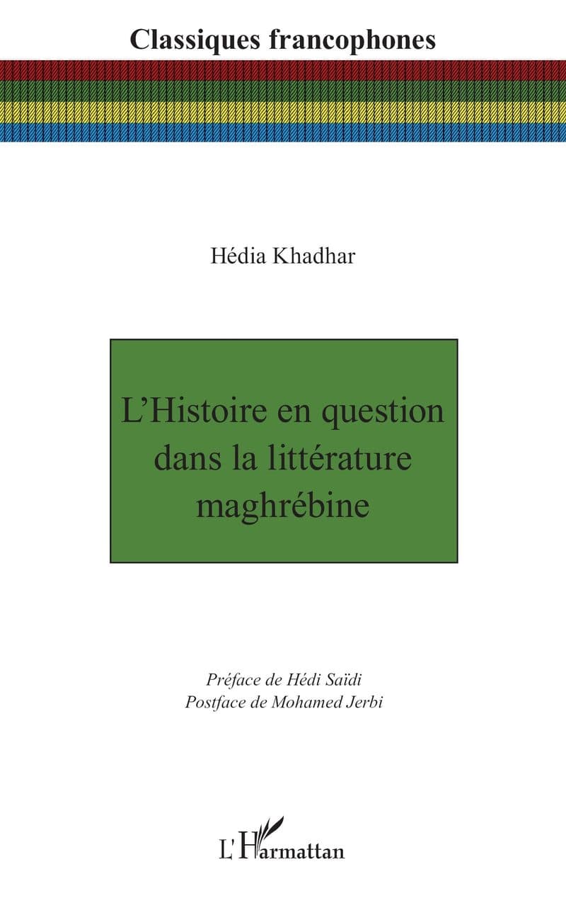 Couverture de « L'histoire en question dans la littérature maghrébine »