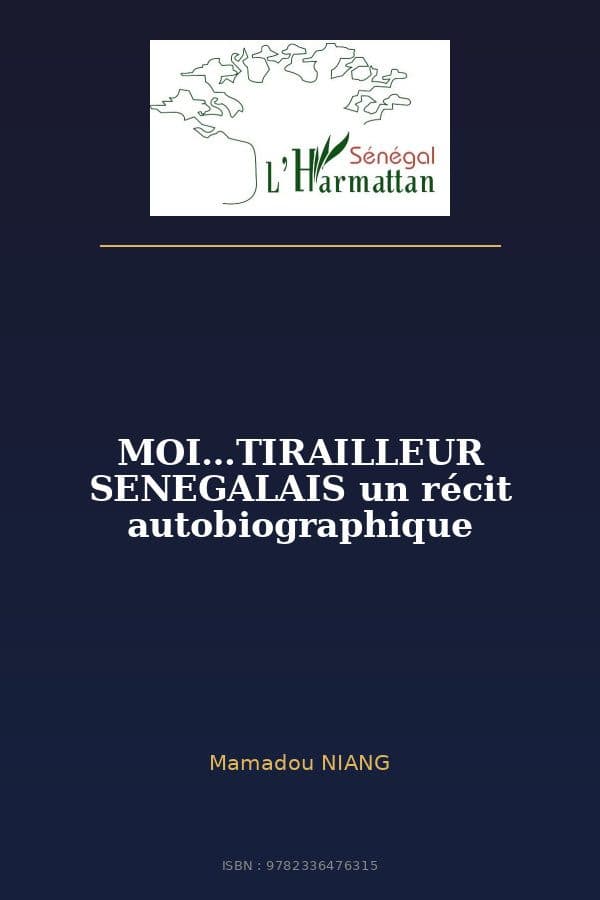 Couverture de « MOI…TIRAILLEUR SENEGALAIS un récit autobiographique »