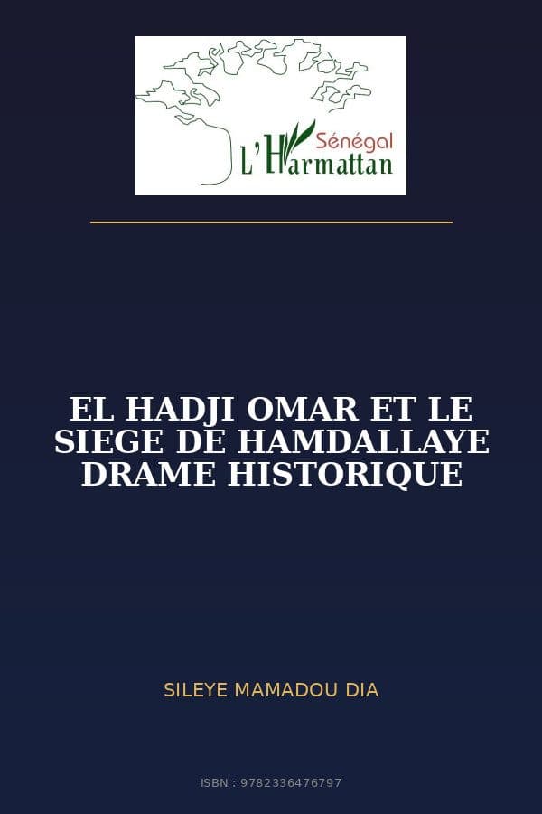 Couverture de « EL HADJI OMAR ET LE SIEGE DE HAMDALLAYE DRAME HISTORIQUE »