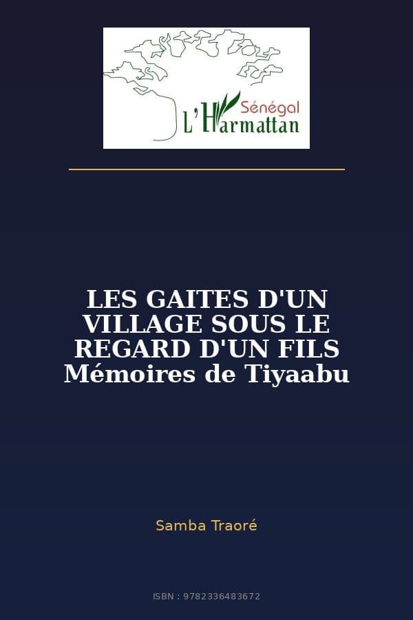 Couverture de « LES GAITES D'UN VILLAGE SOUS LE REGARD D'UN FILS Mémoires de Tiyaabu »
