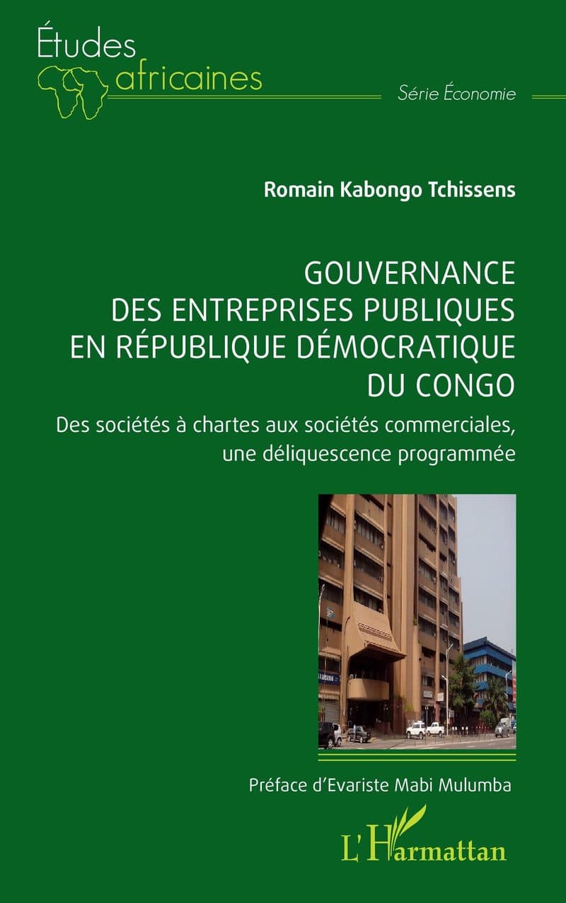 Couverture de « Gouvernance des entreprises publiques en République démocratique du Congo Des sociétés à chartes aux sociétés commerciales, une déliquescence programmée »