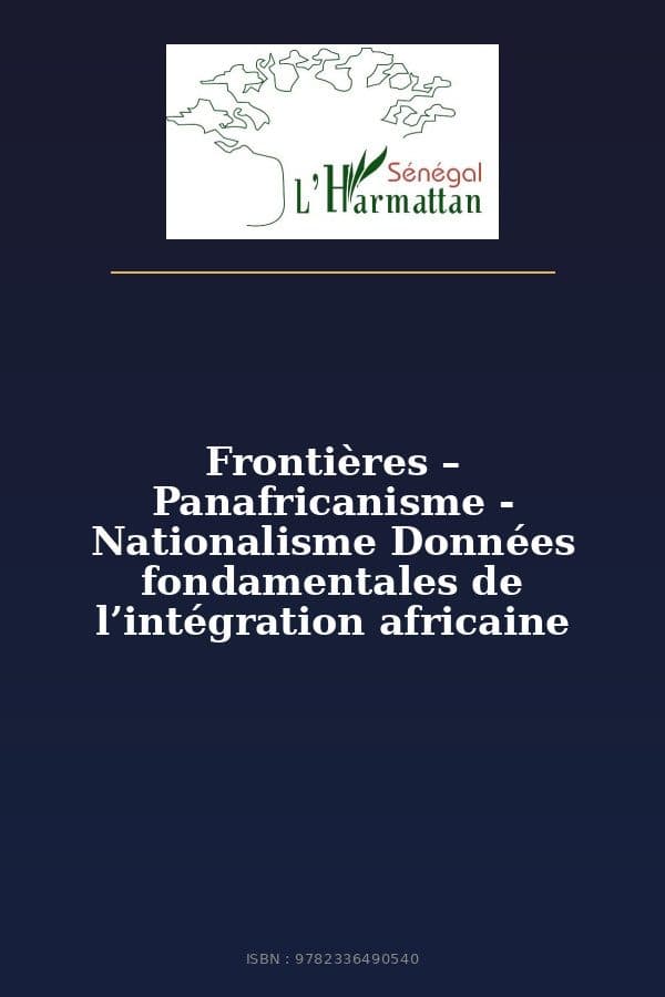Couverture de « Frontières – Panafricanisme - Nationalisme Données fondamentales de l’intégration africaine »