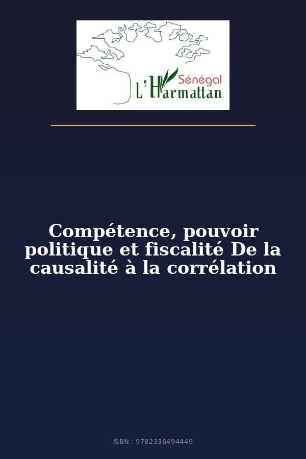 Couverture de « Compétence, pouvoir politique et fiscalité De la causalité à la corrélation »