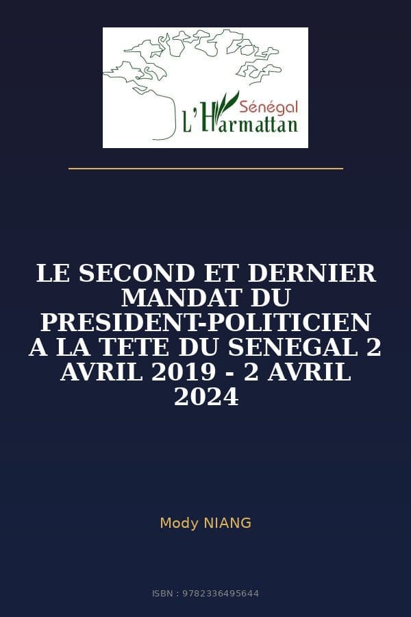 Couverture de « LE SECOND ET DERNIER MANDAT DU PRESIDENT-POLITICIEN A LA TETE DU SENEGAL 2 AVRIL 2019 - 2 AVRIL 2024 »