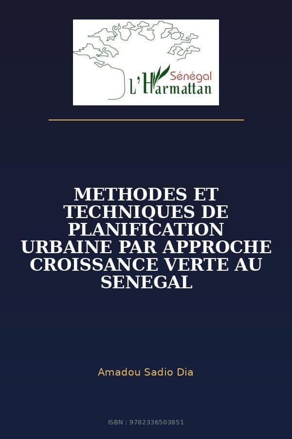 Couverture de « METHODES ET TECHNIQUES DE PLANIFICATION URBAINE PAR APPROCHE CROISSANCE VERTE AU SENEGAL »