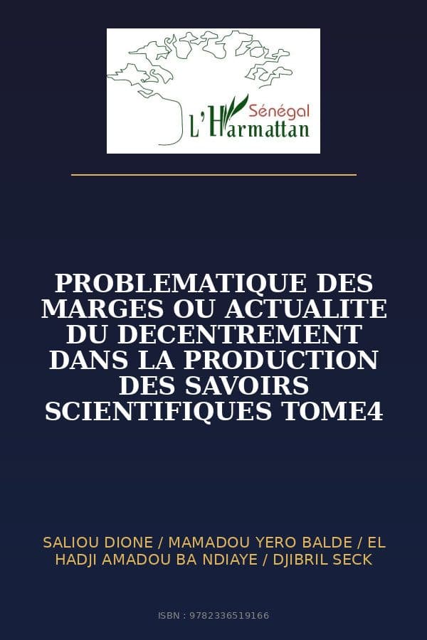 Couverture de « PROBLEMATIQUE DES MARGES OU ACTUALITE DU DECENTREMENT DANS LA PRODUCTION DES SAVOIRS SCIENTIFIQUES TOME4 »
