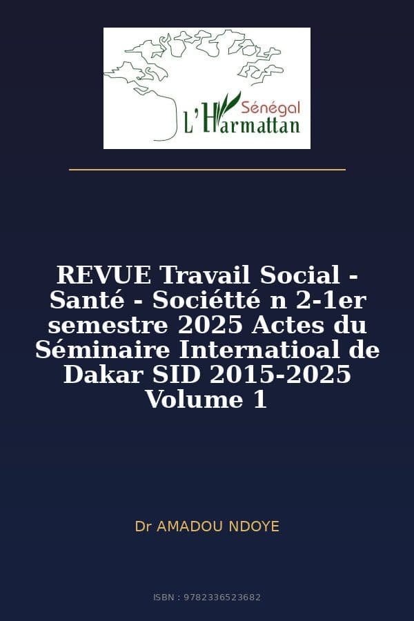 Couverture de « REVUE Travail Social - Santé - Sociétté n 2-1er semestre 2025 Actes du Séminaire Internatioal de Dakar SID 2015-2025 Volume 1 »