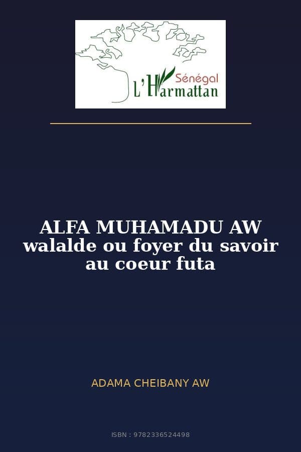 Couverture de « ALFA MUHAMADU AW walalde ou foyer du savoir au coeur futa »