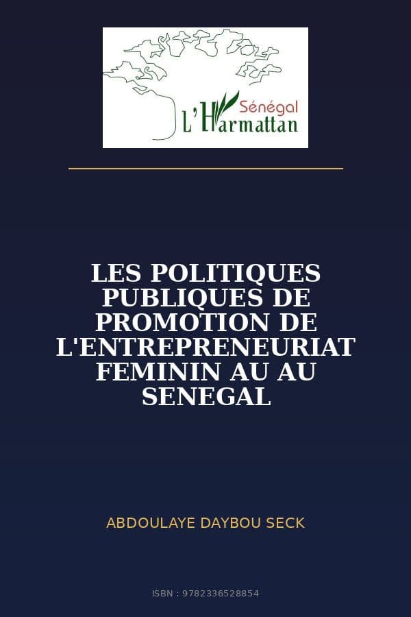 Couverture de « LES POLITIQUES PUBLIQUES DE PROMOTION DE L'ENTREPRENEURIAT FEMININ AU AU SENEGAL »
