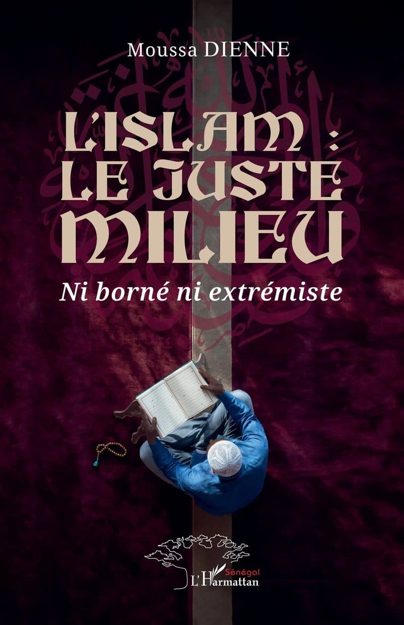 Couverture de « L'ISLAM : LE JUSTE MILIEU NI BORNE NI EXTREMISTE »