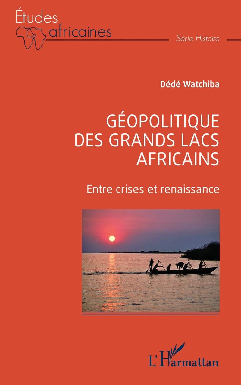 Couverture de « Géopolitique des Grands Lacs africains Entre crises et renaissance »