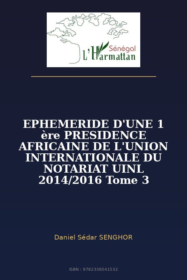 Couverture de « EPHEMERIDE D'UNE 1 ère PRESIDENCE AFRICAINE DE L'UNION INTERNATIONALE DU NOTARIAT UINL 2014/2016 Tome 3 »