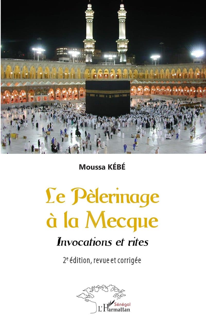 Couverture de « Le Pélerinage à la Mecque Invocation et rites 2è édition,revue et corrigée »
