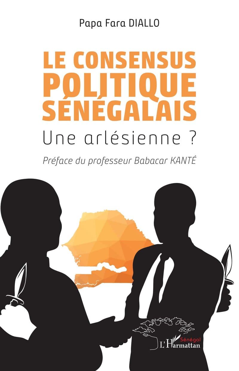 Couverture de « LE CONSENSUS POLITIQUE SENEGALAIS Une arlésienne »