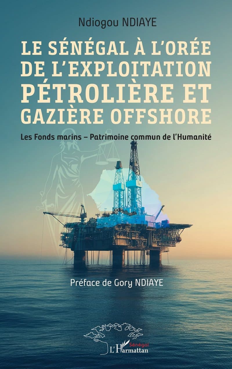 Couverture de « LE SENEGAL A L'OREE DE L'EXPLOITATION PETROIERE ET GAZIERE OFFSHORE »
