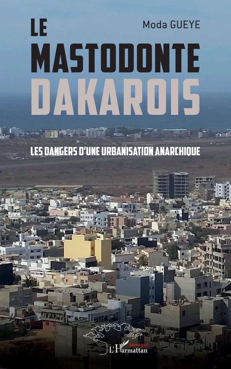 Couverture de « LE MASTODONTE DAKAROIS Les dangers d'une urbanisation anarchique »