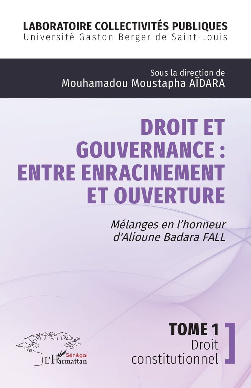 Couverture de « DROIT ET GOUVERNANCE ENTRE ENRACINEMENT ET OUVERTURE Mélanges en l'honneur de Alioune Badara FALL TOME1 »