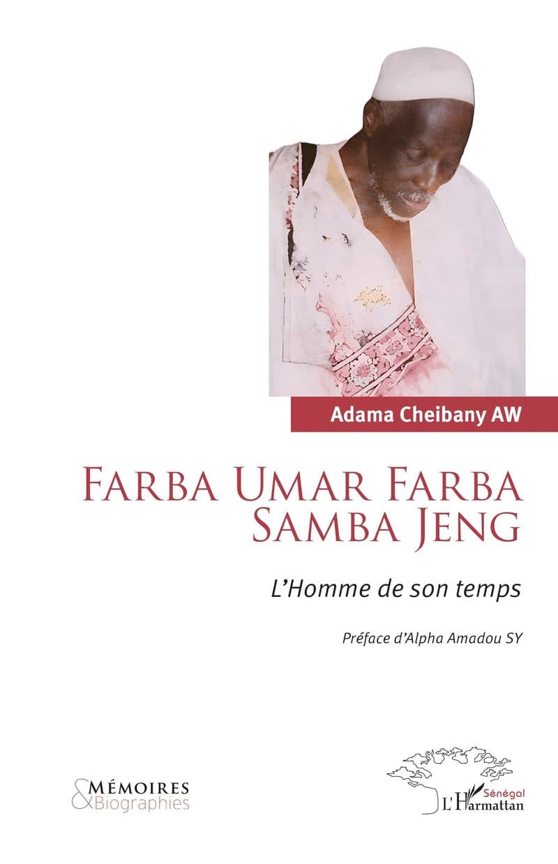 Couverture de « FARBA UMAR FARBA SAMBA JENG l'homme de son temps »