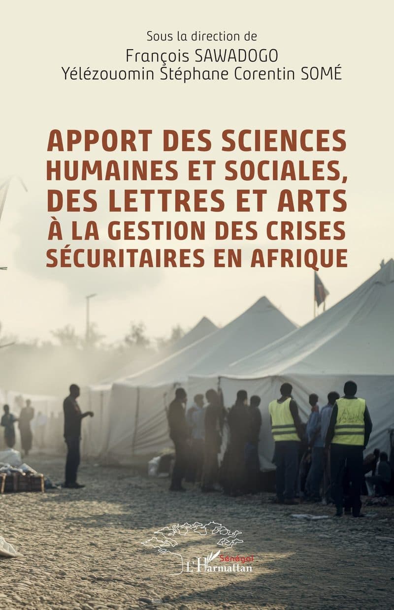 Couverture de « APPORT DES SCIENCES HUMAINES ET SOCIALES, DES LETTRES ET ARTS A LA GESTION DES CRISES SECURITAIRES EN AFRIQUE »