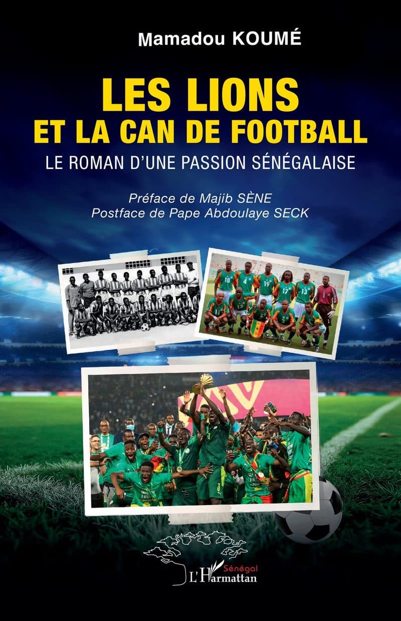 Couverture de « LES LIONS ET LA CAN DE FOOTBALL LE ROMAN D'UNE PASSION SENEGALAISE »