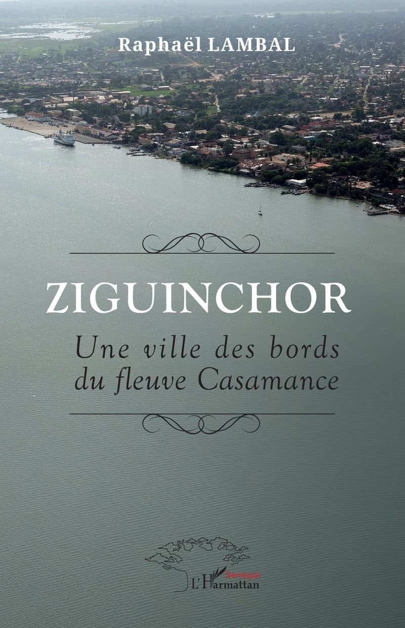Couverture de « ZIGUINCHOR UNE VILLE DES BORDS DU FLEUVE CASAMANCE »
