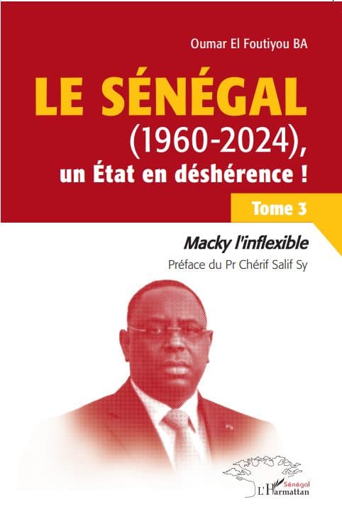 Couverture de « LE SÉNÉGAL (1960-2024), un État en déshérence ! Tome 3 »