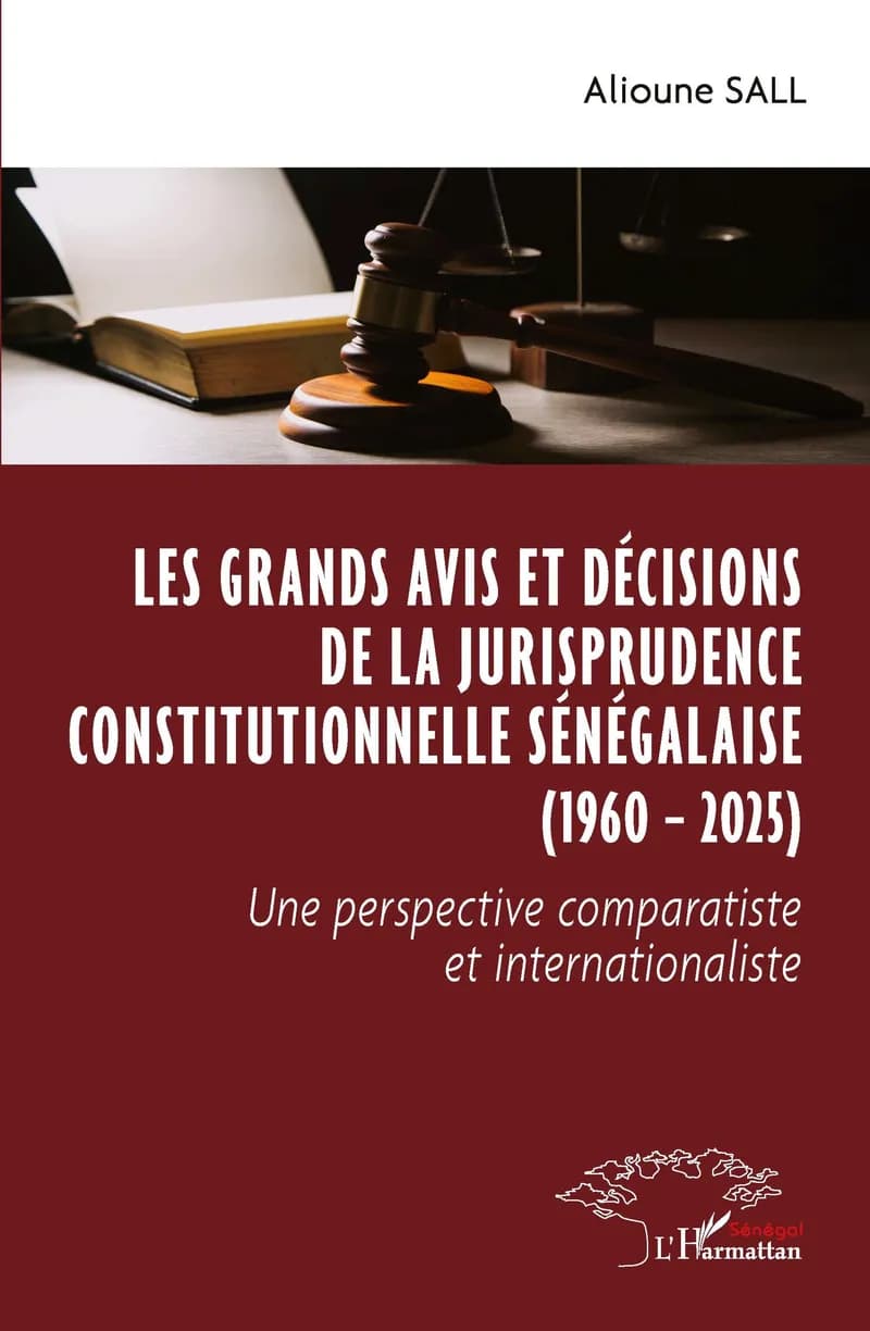 Couverture de « LES GRANDS AVIS ET DÉCISIONS DE LA JURISPRUDENCE CONSTITUTIONNELLE SÉNÉGALAISE (1960 – 2025) »