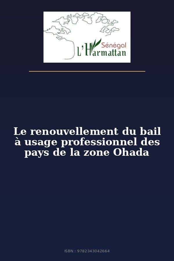 Couverture de « Le renouvellement du bail à usage professionnel des pays de la zone Ohada »