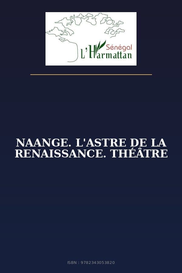 Couverture de « NAANGE. L'ASTRE DE LA RENAISSANCE. THÉÂTRE »
