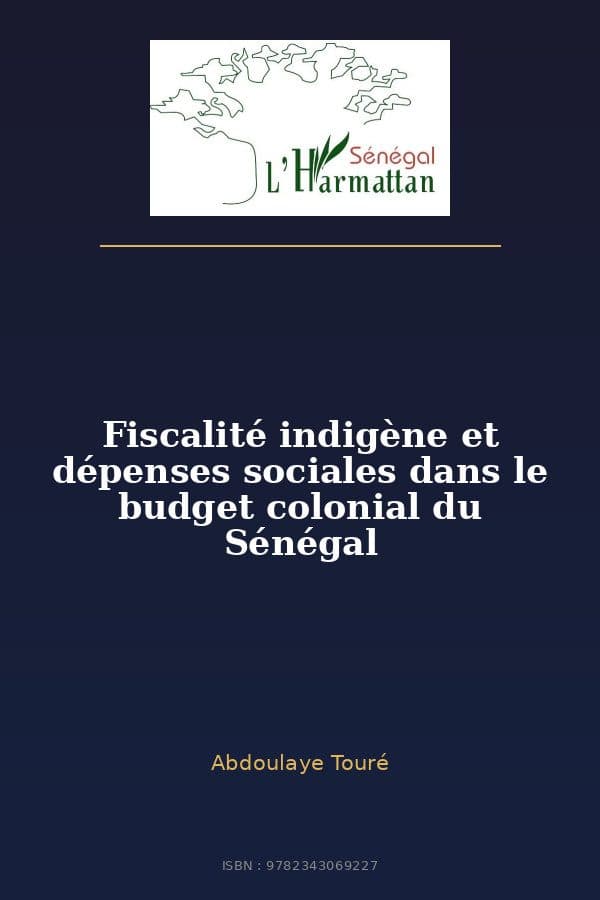Couverture de « Fiscalité indigène et dépenses sociales dans le budget colonial du Sénégal »