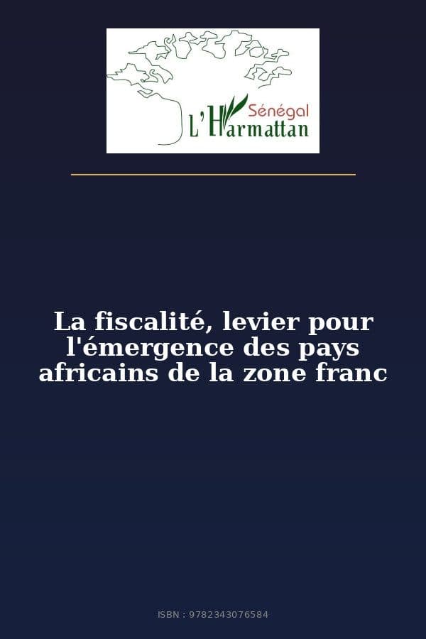 Couverture de « La fiscalité, levier pour l'émergence des pays africains de la zone franc »