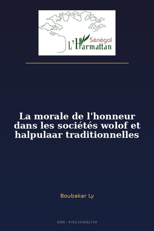 Couverture de « La morale de l'honneur dans les sociétés wolof et halpulaar traditionnelles »