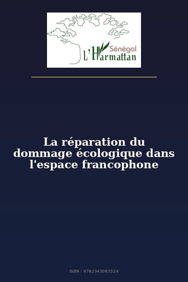 Couverture de « La réparation du dommage écologique dans l'espace francophone »