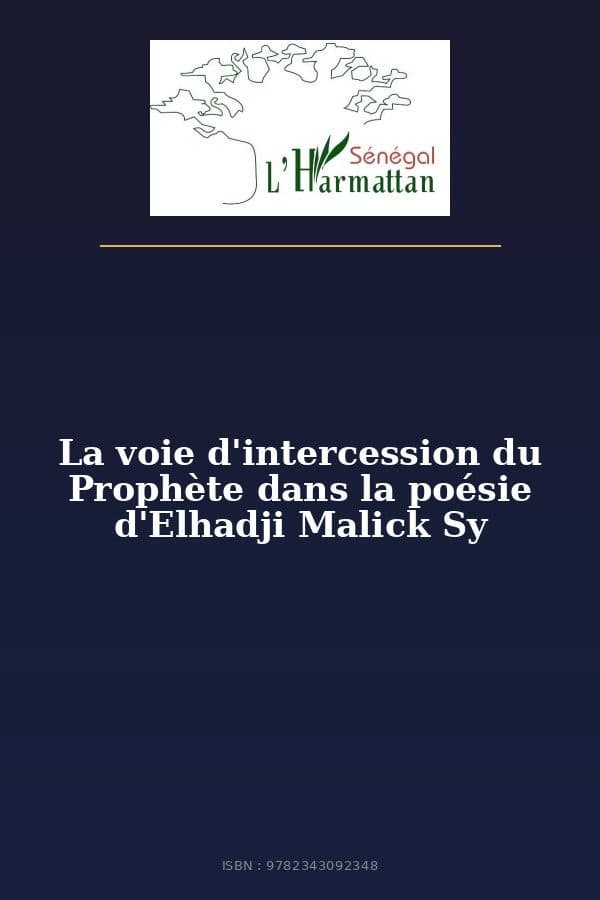 Couverture de « La voie d'intercession du Prophète dans la poésie d'Elhadji Malick Sy »