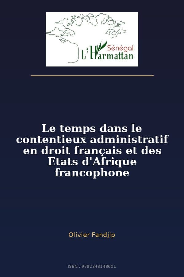 Couverture de « Le temps dans le contentieux administratif en droit français et des Etats d'Afrique francophone »