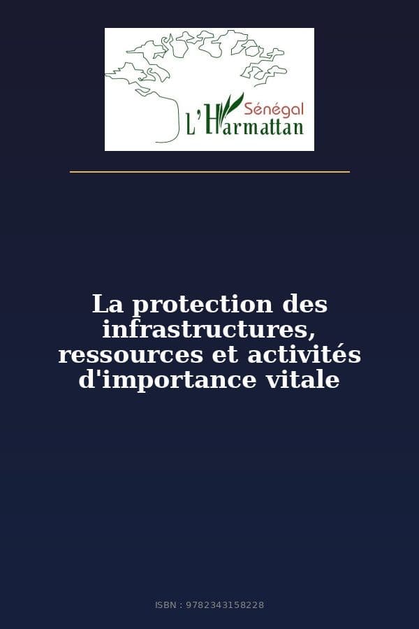 Couverture de « La protection des infrastructures, ressources et activités d'importance vitale »