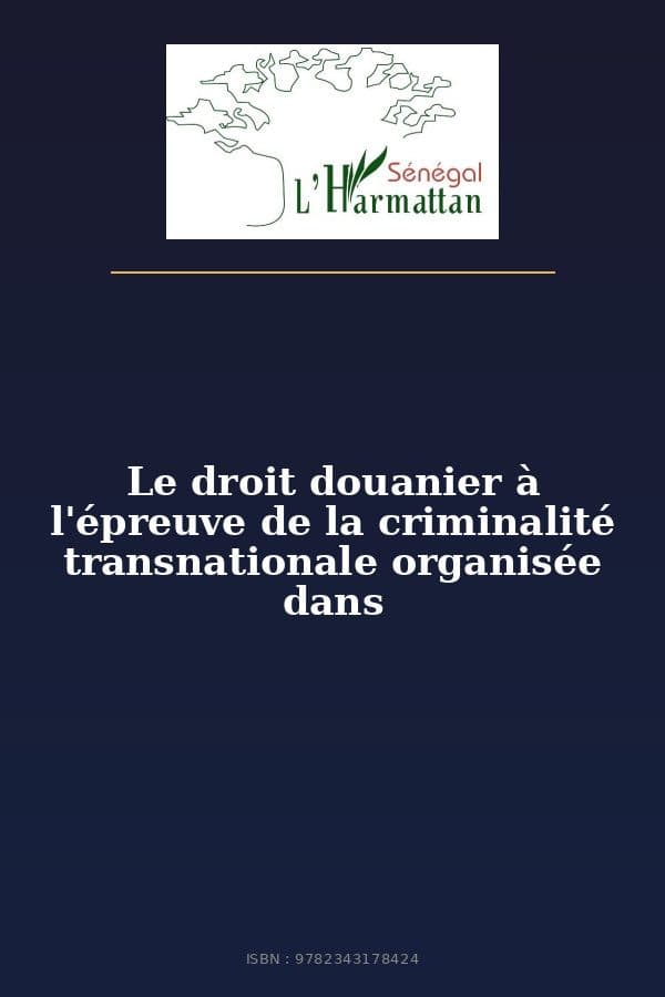 Couverture de « Le droit douanier à l'épreuve de la criminalité transnationale organisée dans »